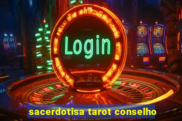 sacerdotisa tarot conselho